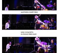 Matthew Shipp - New Concepts in Piano Trio Jazz