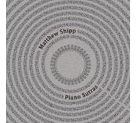 MATTHEW SHIPP: PIANO SUTRAS - CD