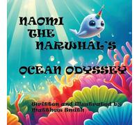 Matthew Smith Naomi The Narwhal's Ocean Odyssey Paperback Book Matthew Smith Multicolor