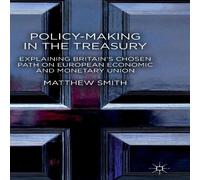 Matthew Smith Policy-Making in the Treasury: Explaining Britain's Chosen Path on Matthew Smith Multicolor