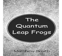 Matthew Smith The Quantum Leap Frogs Hardcover Book Matthew Smith Multicolor