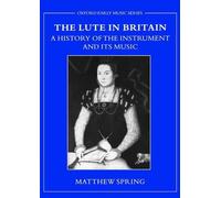 Matthew Spring The Lute in Britain (Paperback) Early Music Series