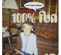 Matthew Sweet - 100% Fun by Matthew Sweet (2013-05-28)