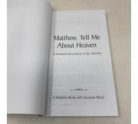 Matthew, Tell Me About Heaven: A Firsthand Description of the Afterlife (Matthew Book, 1)