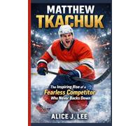MATTHEW TKACHUK: The Inspiring Rise Of a Fearless Competitor Who Never Backs Down