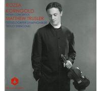 Matthew Trusler - Rozsa & Korngold: Violin Concertos