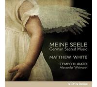 Matthew White / Alexander Weimann, Tempo Rubato - Meine Seele - German Sacred Music
