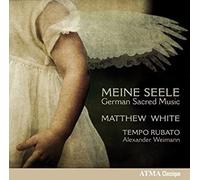 Matthew White / Alexander Weimann, Tempo Rubato - Meine Seele - German Sacred Music