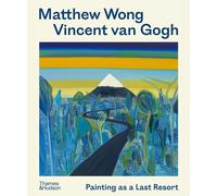 Matthew Wong - Vincent van Gogh: Painting as a Last Resort