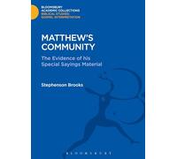 Matthew's Community: The Evidence of his Special Sayings Material (Bloomsbury Academic Collections: Biblical Studies)