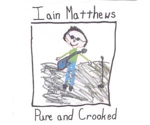 Matthews, Iain - Pure & Crooked