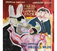 Matthias Almstedt - Fatal ist mir das Lumpenpack - Eine Hommage an Heinrich Heine