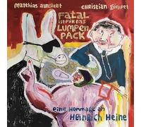Matthias Almstedt - Fatal ist mir das Lumpenpack - Eine Hommage an Heinrich Heine