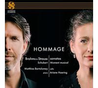 Matthias Bartolomey; Ariane Haering - Hommage - Johannes Brahms & Richard Strauss: Sonatas; Franz Schubert: Moment musical