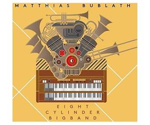 Matthias Bublath - Eight Cylinder Big Band