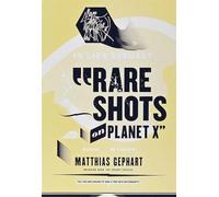 Matthias Gephart: Rare Shots on Planet X