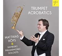Matthias Hofs & Hamburg Philharmonic Soloists - Trumpet Acrobatics