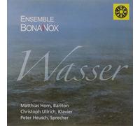 Matthias Horn, Christoph Ullrich, Peter Heusch - Ensemble Bona Nox - Wasser