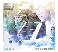 Matthias Horndasch - How Long... Does a Heart Beat?