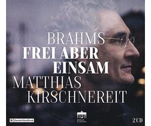 Matthias Kirschnereit; Amaryllis Quartett; Lena Neudauer - Brahms: Frei Aber Einsam - Piano Sonata No.3; Piano Quintet