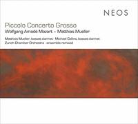 Matthias Mueller; Michael Collins; Zurich Chamber Orchestra - WA Mozart; M Mueller: Piccolo Concerto Grosso