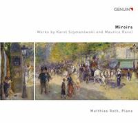 Matthias Roth - Miroirs: Works by Karol Szymanowski and Maurice Ravel