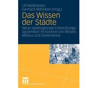 Matthiesen - Das Wissen der Stdte Neue stadtregionale Entwicklungsd - X555z