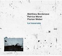 Matthieu Bordenave/Patrice Moret/Florian Weber La Traversée (CD) Album