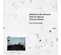Matthieu Bordenave/Patrice Moret/Florian Weber La Traversée (CD) Album