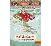 Matti und Sami und die verflixte Ungerechtigkeit der Welt: Roman für Kinder. Buch 2
