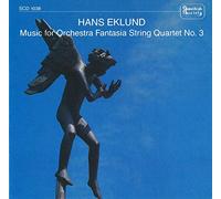 Mattias Ia Eklundh - Hans Eklund: Music for Orchestra / Fantasia / String Quartet No. 3