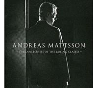 Mattsson, Andreas - The Lawlessness of the Ruling Class