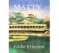MATTY: An Evening With Christy Mathewson (2025 Revival Acting/Tech Script) (Eddie Frierson's MATTY: AN EVENING WITH CHRISTY MATHEWSON)