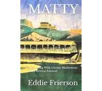MATTY: An Evening With Christy Mathewson (2025 Revival Edition) (Eddie Frierson's MATTY: AN EVENING WITH CHRISTY MATHEWSON)