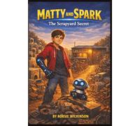 Matty And Spark: The Scrapyard Secret