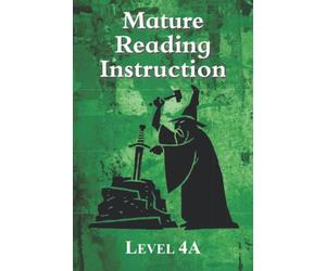 Mature Reading Instruction Level 4A: Literacy for Older Students (Mature Reading Instruction (MRI))