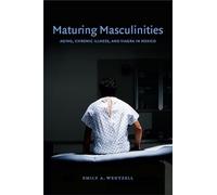 Maturing Masculinities: Aging, Chronic Illness, and Viagra in Mexico