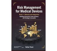 Maturity and Integration: Building Enterprise-Scale Systems and Strategic Innovation (Risk Management for Medical Devices)
