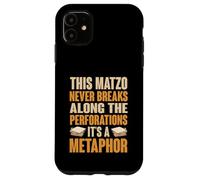 Matzo Never Breaks On The Perforations Metaphor Case for iPhone 11