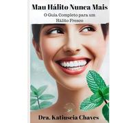 Mau Hálito Nunca Mais: O Guia Completo para um Hálito Fresco