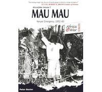 Mau Mau: The Kenyan Emergency 1952-60: 7 (Africa@War)