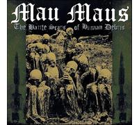 Mau Maus - The Battle Scars Of Human Debris