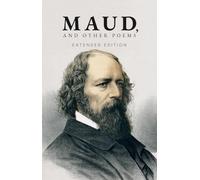 Maud, and Other Poems: Extended Edition (Annotated)