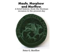 Maufe, Morphew and Morffew. A brief history, from the Norman invasion to the present day