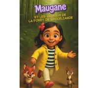 Maugane et les animaux de la forêt de brocéliande: Un Carnet d'Exploration de Maugane l'intrépide (Les Carnets d'Exploration de Maugane)
