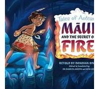 Maui and the Secret of Fire: Tales of Aotearoa 3 (Tales from Aotearoa)