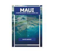 MAUI COMPREHENSIVE TRAVEL GUIDE 2025