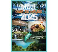 MAUI GUÍA DE VIAJE 2025: Su guía esencial para el paraíso en las islas hawaianas