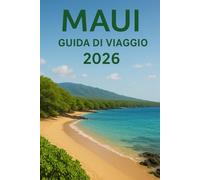 MAUI GUIDA DI VIAGGIO 2026: "Approfondimenti locali, percorsi panoramici e consigli pratici per esplorare l'isola della valle delle Hawaii con esperienze autentiche e attrazioni culturali"