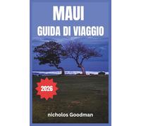 MAUI GUIDA DI VIAGGIO 2026: Scopri avventure sull'isola, sapori locali e viaggi rigeneranti per ogni tipo di viaggiatore